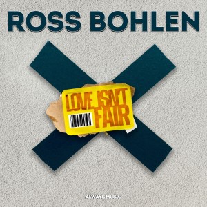 Listen to Love Isn't Fair (Radio Edit) song with lyrics from Ross Bohlen