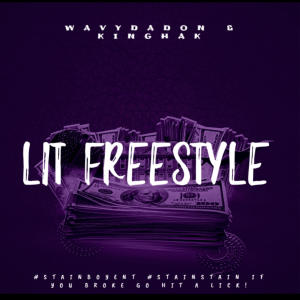 STAINBOYZENT Presents King Hak的專輯LIT FREESTLYE (feat. WAVYDADON) (Explicit)