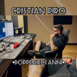 Listen to Doppe Dieci Anni song with lyrics from Cristian Piro