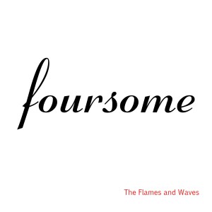อัลบัม The Flames and Waves ศิลปิน Foursome