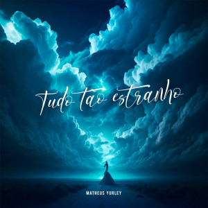 Album Tudo Tão Estranho (Explicit) oleh Matheus Yurley