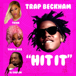 ดาวน์โหลดและฟังเพลง Hit It (Explicit) พร้อมเนื้อเพลงจาก Trap Beckham