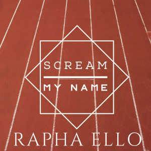 收聽Rapha Ello的Scream My Name歌詞歌曲