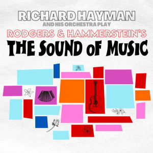 ดาวน์โหลดและฟังเพลง The Sound Of Music พร้อมเนื้อเพลงจาก Richard Hayman & His Orchestra