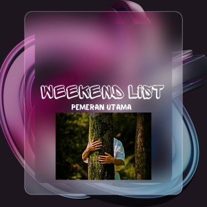 Listen to Pemeran Utama song with lyrics from Weekend List