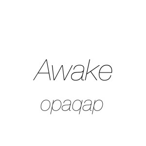 收聽opaqap的Awake歌詞歌曲