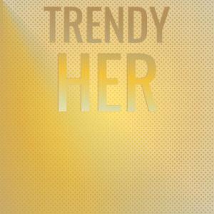 Listen to Trendy Her song with lyrics from Cedre Gorg