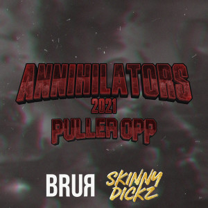 Brur的专辑Puller Opp (Annihilators 2021) (Explicit)