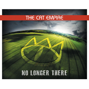 The Cat Empire的專輯No Longer There