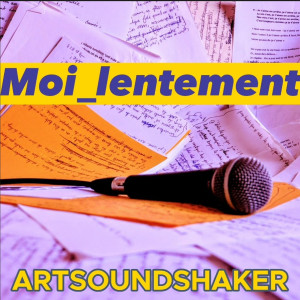 Dengarkan lagu Moi_lentement (Explicit) nyanyian ARTSOUNDSHAKER dengan lirik