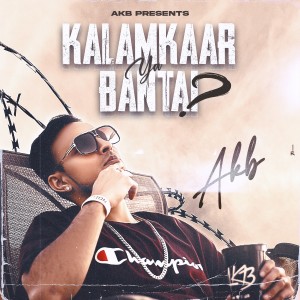 Album Kalamkaar Ya Bantai? (Explicit) from AKB