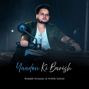 Album Yaadon Ki Barish from Rishabh srivastav