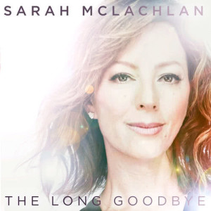 收聽Sarah McLachlan的The Long Goodbye歌詞歌曲