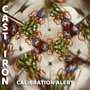 收聽Calibration Alert的Cast Iron歌詞歌曲