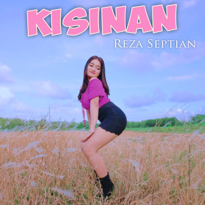 Dengarkan lagu Kisinan nyanyian Reza Septian dengan lirik