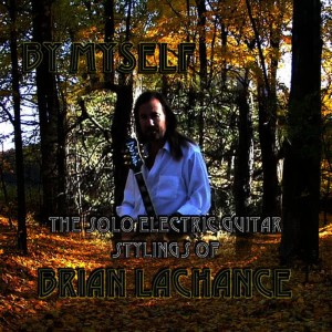 Brian LaChance的專輯By Myself - The Solo Electric Guitar Stylings of Brian LaChance