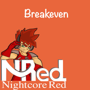 Listen to Breakeven song with lyrics from Nightcore Red