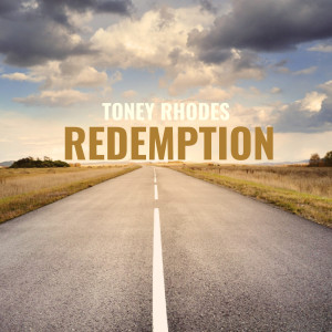 ดาวน์โหลดและฟังเพลง Redemption พร้อมเนื้อเพลงจาก Toney Rhodes
