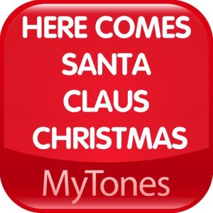 收聽My Tones的Here Comes Santa Claus Chrsitmas Ringtone歌詞歌曲