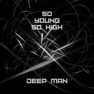 So Young So High (Explicit) dari Deep Man