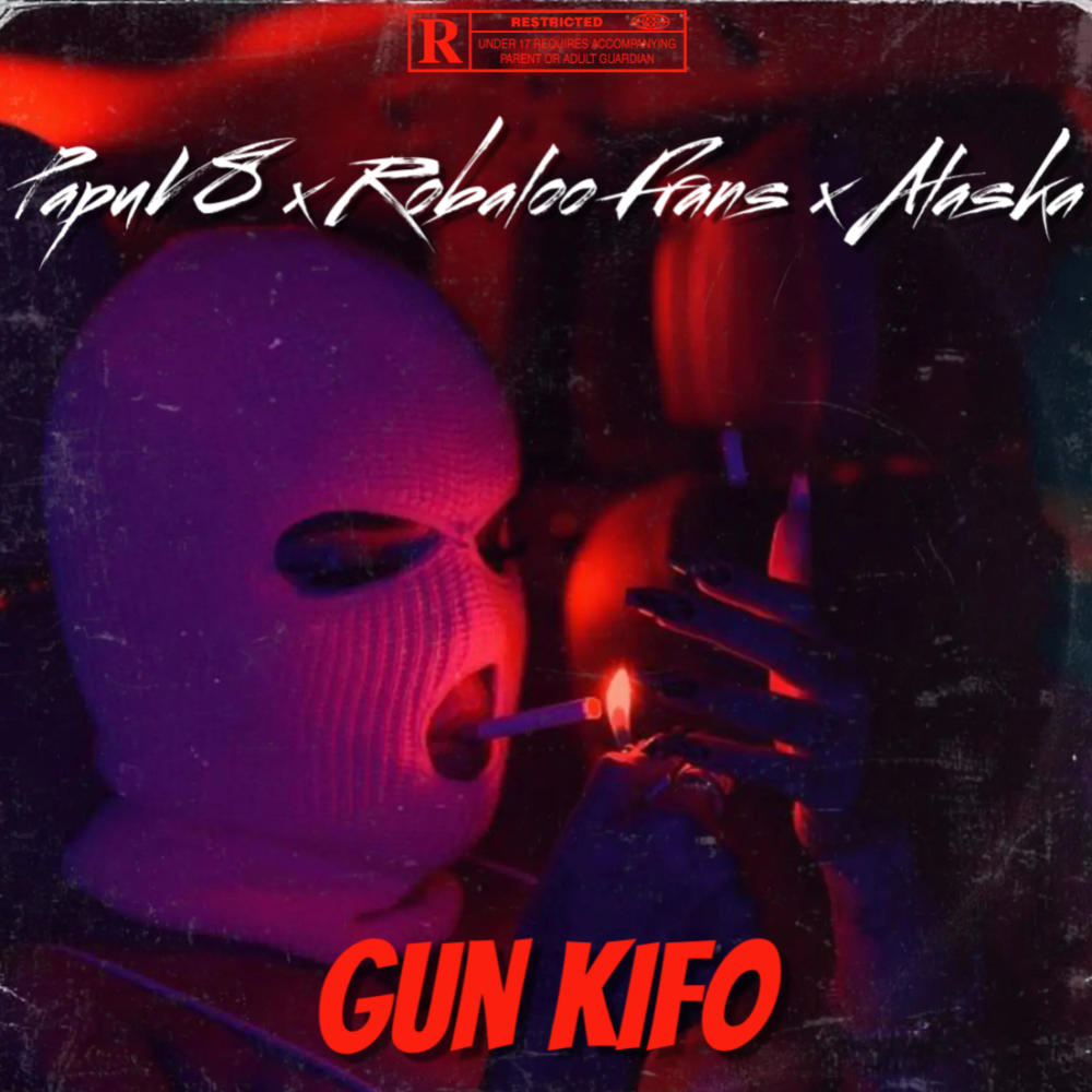 GUN KIFO (feat. Robaloo Frans & Alaska) (Explicit)