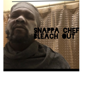 ดาวน์โหลดและฟังเพลง Bleach Out พร้อมเนื้อเพลงจาก Snappa Chef