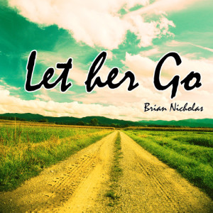 收聽Brian Nicholas的Let Her Go (Only Know Your Lover Acoustic Version)歌詞歌曲
