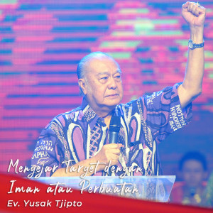 Listen to Mengejar Target Dengan Iman Atau Perbuatan song with lyrics from Ev. Yusak Tjipto