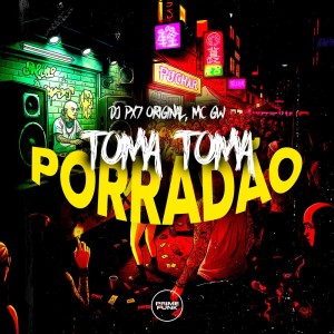DJ Px7 Original的專輯Toma Toma Porradão (Explicit)