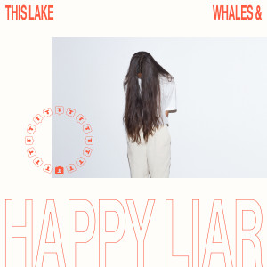 收聽Whales & This Lake的happy liar歌詞歌曲