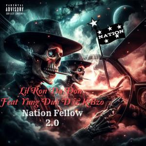 收聽Yung Dub D的Nation Fellow 2.0 (feat. KBzo & Lil Ron Da Don) (Explicit)歌詞歌曲