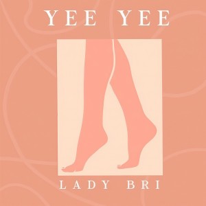 Lady Bri的专辑Yee Yee