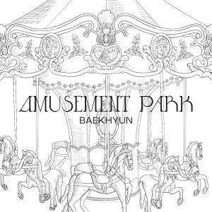 ดาวน์โหลดและฟังเพลง 游乐园 (Amusement Park) พร้อมเนื้อเพลงจาก BAEKHYUN (EXO)