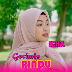 Dengarkan lagu Gerimis Rindu nyanyian Icha dengan lirik