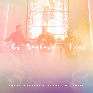 ดาวน์โหลดและฟังเพลง Os Sonhos de Deus พร้อมเนื้อเพลงจาก Missão Lucas Martins
