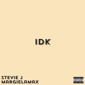 Stevie J的專輯IDK (feat. MargielaMax) (Explicit)