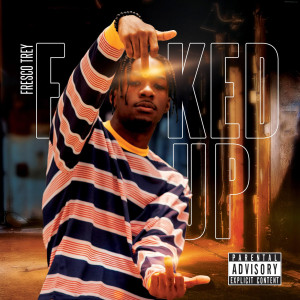 Album Fked Up oleh Fresco Trey