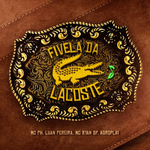 收聽AgroPlay的Fivela da Lacoste歌詞歌曲