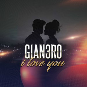 收聽Gian3ro的I Love You歌詞歌曲
