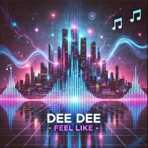 收聽Dee Dee的Feel Like歌詞歌曲