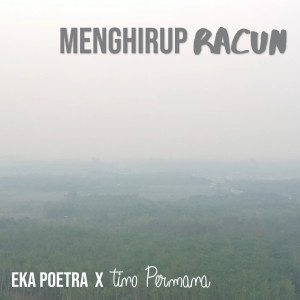 Dengarkan Menghirup Racun lagu dari Eka Poetra dengan lirik
