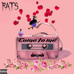 Fats的專輯Come To Me (Explicit)