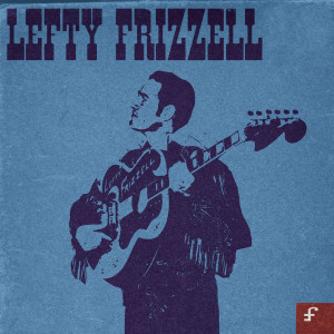ดาวน์โหลดและฟังเพลง Its Just You I Could Love Always พร้อมเนื้อเพลงจาก Lefty Frizzell