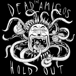 ดาวน์โหลดและฟังเพลง Hold Out (Explicit) พร้อมเนื้อเพลงจาก The Dead Amigos