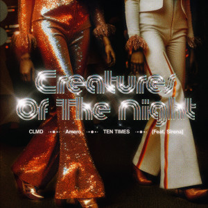 收聽CLMD的Creatures Of The Night (feat. Sirena)歌詞歌曲