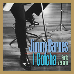Jimmy Barnes的專輯I Gotcha (Rock Version)