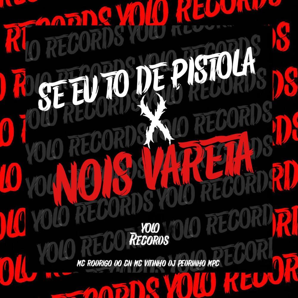 SE EU TO DE PISTOLA X NOIS VARETA (Explicit)