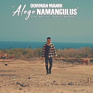 Dengarkan lagu Alogo Na Mangullus nyanyian Dorman Manik dengan lirik