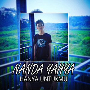 Dengarkan Hanya Untukmu lagu dari Nanda Yahya dengan lirik