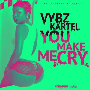 收聽Vybz Kartel的You Make Me Cry (Radio Edit)歌詞歌曲